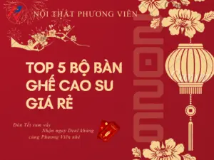 Top 5 bộ bàn ghế ăn gỗ cao su giá rẻ tại Bình Chánh cho dịp Tết 2026 - Nội Thất Phương Viên