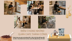 Điểm chung những quán cafe thành công